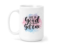 Life is Good 15 oz Coffee Mug - Sew Lucky Embroidery