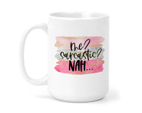 Me? Sarcastic? Nah?  15 oz Coffee Mug - Sew Lucky Embroidery