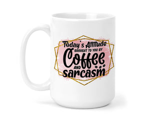 Today's Attitude 15 oz Coffee Mug - Sew Lucky Embroidery