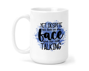 Yet Despite the Look on My Face 15 oz Coffee Mug - Sew Lucky Embroidery