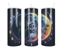 The Future is Mine 20 oz insulated tumbler with lid and straw - Sew Lucky Embroidery