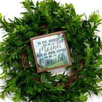 To the World you are a Mother Tier Tray Sign - Sew Lucky Embroidery