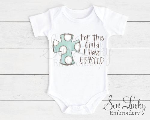 For this Child I have Prayed baby bodysuit - Sew Lucky Embroidery
