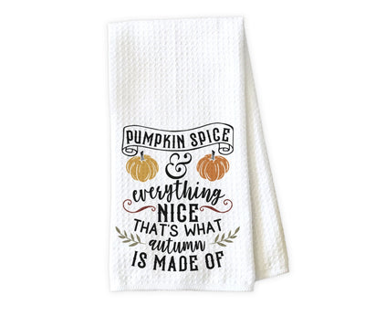 Pumpkin Spice and Everything Nice is what Autumn is Waffle Weave Microfiber Kitchen Towel