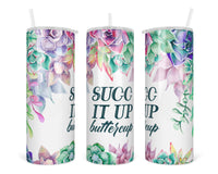 Succ It Up Buttercup 20 oz Insulated Tumbler with Lid and Straw - Sew Lucky Embroidery