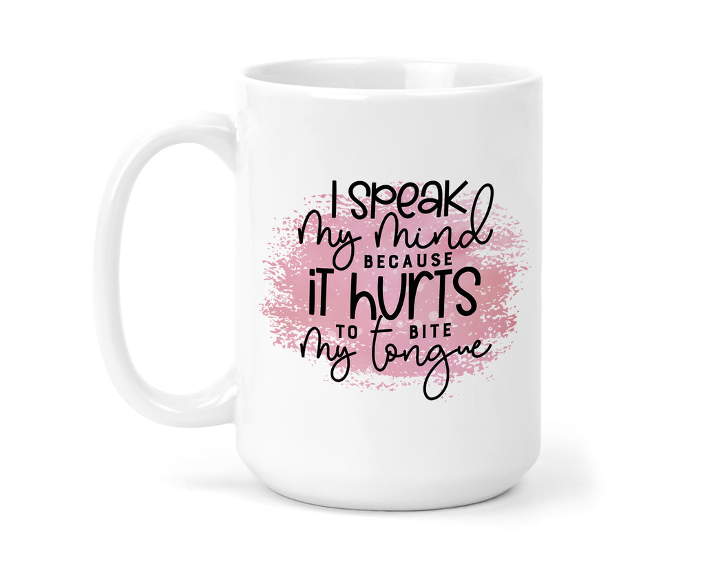 I Speak My Mind Mug 15 oz Coffee Mug - Sew Lucky Embroidery