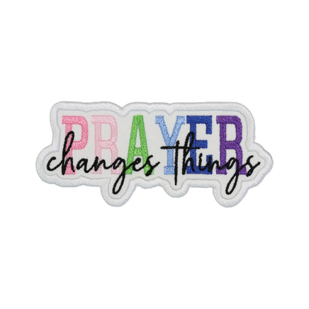 Prayer Changes Things embroidered patch with colorful lettering and script text for jackets backpacks tote bags and faith accessories