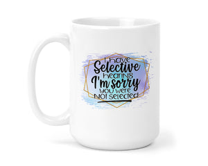 Selective Hearing15 oz Coffee Mug - Sew Lucky Embroidery