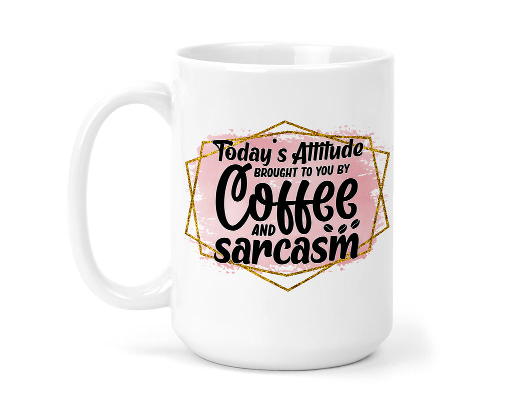 Today's Attitude 15 oz Coffee Mug - Sew Lucky Embroidery