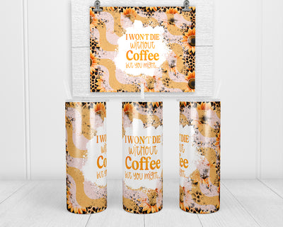 Without Coffee 20 oz insulated tumbler with lid and straw