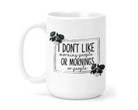 I Don't Like Mornings 15 oz coffee mug