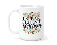 I Speak Fluent Sarcasm 15 oz Coffee Mug