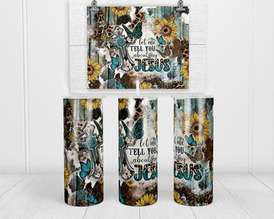 Let Me Tell You About My Jesus 20 oz insulated tumbler with lid and straw