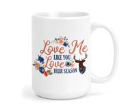 Love Me Like You Love Deer Season 15 oz coffee mug - Sew Lucky Embroidery