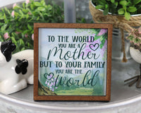 To the World you are a Mother Tier Tray Sign - Sew Lucky Embroidery