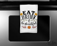 Eat Drink and Be Thankful Kitchen Towel - Microfiber Towel - Kitchen Decor - House Warming Gift - Sew Lucky Embroidery