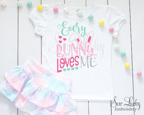 Every Bunny Loves Me Girls Easter Shirt - Sew Lucky Embroidery