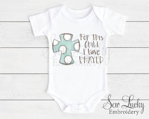 For this Child I have Prayed baby bodysuit - Sew Lucky Embroidery