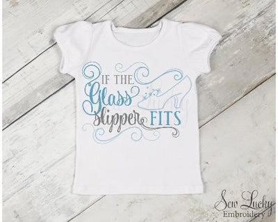 If the Glass Slipper Fits Princess Shirt