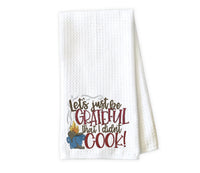 Let's Just Be Thankful I Didn't Cook Kitchen Towel - Waffle Weave Towel - Microfiber Towel - Kitchen Decor - House Warming Gift - Sew Lucky Embroidery