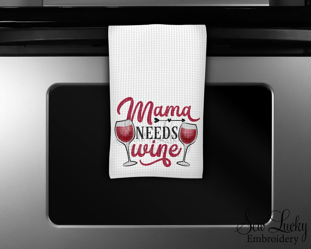 Mama Needs Wine Kitchen Towel - Waffle Weave Towel - Microfiber Towel - Kitchen Decor - House Warming Gift - Sew Lucky Embroidery